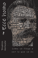 Ecce homo: C?mo se llega a ser lo que se es