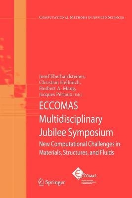 ECCOMAS Multidisciplinary Jubilee Symposium: New Computational Challenges in Materials, Structures, and Fluids - Eberhardsteiner, Josef (Editor), and Hellmich, Christian (Editor), and Mang, Herbert A. (Editor)