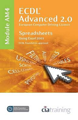 ECDL Advanced Syllabus 2.0 Module AM4 Spreadsheets Using Excel 2003 - CiA Training Ltd.