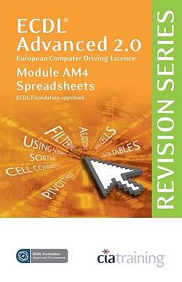 ECDL Advanced Syllabus 2.0 Revision Series Module AM4 Spreadsheets - CiA Training Ltd.
