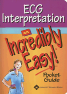 ECG Interpretation: An Incredibly Easy Pocket Guide