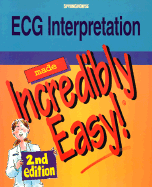 ECG Interpretation Made Incredibly Easy!