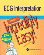 ECG Interpretation Made Incredibly Easy!