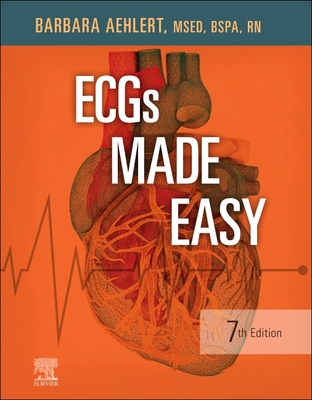 ECGs Made Easy - Aehlert, Barbara J., MSEd, RN