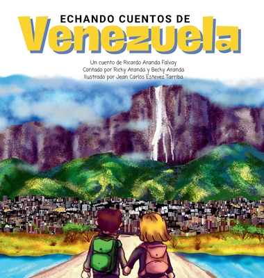 Echando Cuentos de Venezuela - Aranda Falvay, Ricardo, and Estevez Tarriba, Jean Carlos (Illustrator)