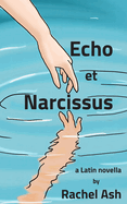 Echo et Narcissus: A Latin Novella