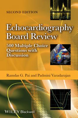 Echocardiography Board Review: 500 Multiple Choice Questions with Discussion - Pai, Ramdas G., and Varadarajan, Padmini