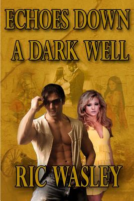 Echoes Down a Dark Well - Wasley, Ric