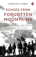 Echoes from Forgotten Mountains: Tibet in War and Peace