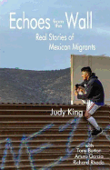 Echoes from the Wall: Real Stories of Mexican Migrants