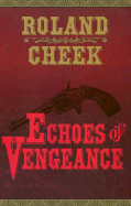 Echoes of Vengeance - Cheek, Roland, and Burton, Narelle (Editor)