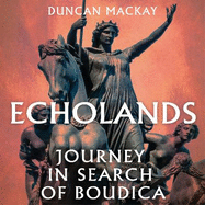 Echolands: A Journey in Search of Boudica