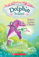 Echo's Lucky Charm (Dolphin School #2): Volume 2