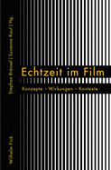 Echtzeit Im Film: Konzepte - Wirkungen - Kontexte