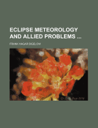 Eclipse meteorology and allied problems ...