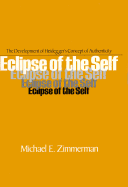 Eclipse of the Self: The Development of Heidegger's Concept of Authenticity