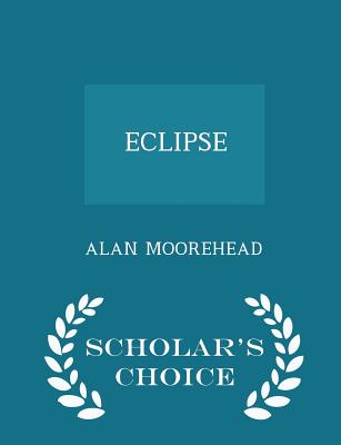 Eclipse - Scholar's Choice Edition - Moorehead, Alan