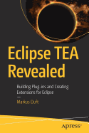 Eclipse Tea Revealed: Building Plug-Ins and Creating Extensions for Eclipse