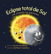 Eclipse total de Sol: Un cuento de amistad