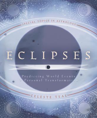 Eclipses: Predicting World Events & Personal Transformation - Teal, Celeste