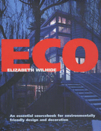 Eco: An Essential Sourcebook for Environmentally Friendly Design and Decoration