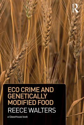 Eco Crime and Genetically Modified Food - Walters, Reece