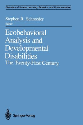 Ecobehavioral Analysis and Developmental Disabilities: The Twenty-First Century - Schroeder, Stephen R, PH.D. (Editor)