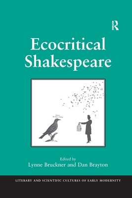 Ecocritical Shakespeare - Bruckner, Lynne (Editor), and Brayton, Dan (Editor)
