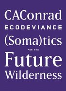 Ecodeviance: (soma)Tics for the Future Wilderness
