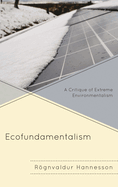 Ecofundamentalism: A Critique of Extreme Environmentalism
