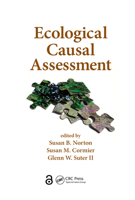 Ecological Causal Assessment - Norton, Susan B. (Editor), and Cormier, Susan M. (Editor), and Suter II, Glenn W. (Editor)