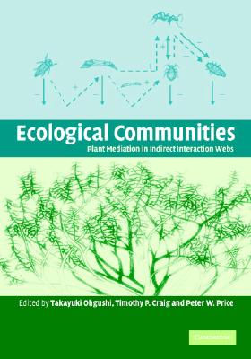Ecological Communities - Ohgushi, Takayuki (Editor), and Craig, Timothy P (Editor), and Price, Peter W (Editor)