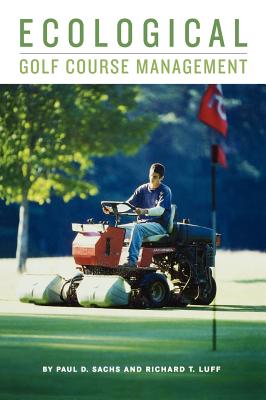 Ecological Golf Course Management - Sachs, Paul D, and Luff, Richard T