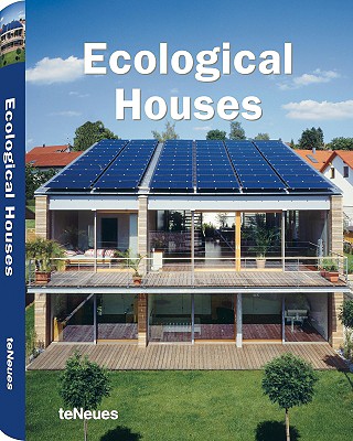 Ecological Houses - Guastalla, Viviana (Editor), and Rich, Sarah (Text by)