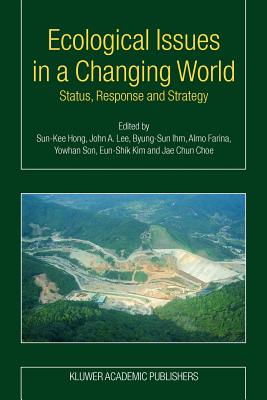 Ecological Issues in a Changing World: Status, Response and Strategy - Hong, Sun-Kee (Editor), and Lee, John A. (Editor), and Ihm, Byung-Sun (Editor)