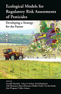 Ecological Models for Regulatory Risk Assessments of Pesticides: Developing a Strategy for the Future
