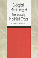 Ecological Monitoring of Genetically Modified Crops: A Workshop Summary