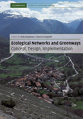 Ecological Networks and Greenways: Concept, Design, Implementation - Jongman, Rob H. G. (Editor), and Pungetti, Gloria (Editor)