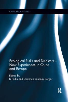 Ecological Risks and Disasters - New Experiences in China and Europe - Peilin, Li (Editor), and Roulleau-Berger, Laurence (Editor)