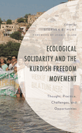 Ecological Solidarity and the Kurdish Freedom Movement: Thought, Practice, Challenges, and Opportunities