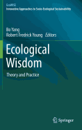 Ecological Wisdom: Theory and Practice