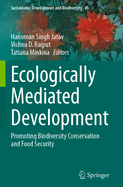 Ecologically Mediated Development: Promoting Biodiversity Conservation and Food Security