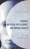 Ecology, Artificial Intelligence, and Virtual Reality: Life in the Digital Dark Ages