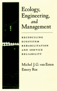 Ecology, Engineering, and Management: Reconciling Ecosystem Rehabilitation and Service Reliability