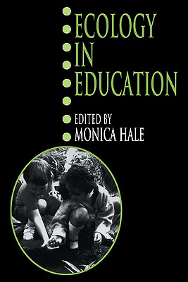 Ecology in Education - Hale, Monica (Editor), and Golley, Frank (Editor)