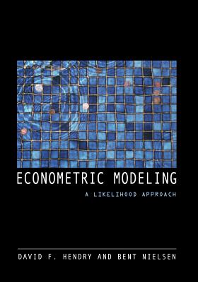 Econometric Modeling: A Likelihood Approach - Hendry, David F, and Nielsen, Bent