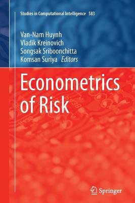 Econometrics of Risk - Huynh, Van-Nam (Editor), and Kreinovich, Vladik (Editor), and Sriboonchitta, Songsak (Editor)
