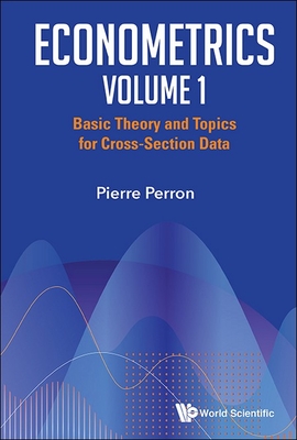 Econometrics Volume 1: Basic Theory and Topics for Cross-Section Data - Perron, Pierre