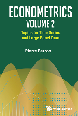Econometrics Volume 2: Topics for Time Series and Large Panel Data - Perron, Pierre