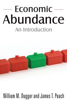 Economic Abundance: An Introduction - Dugger, William M, and Peach, James T